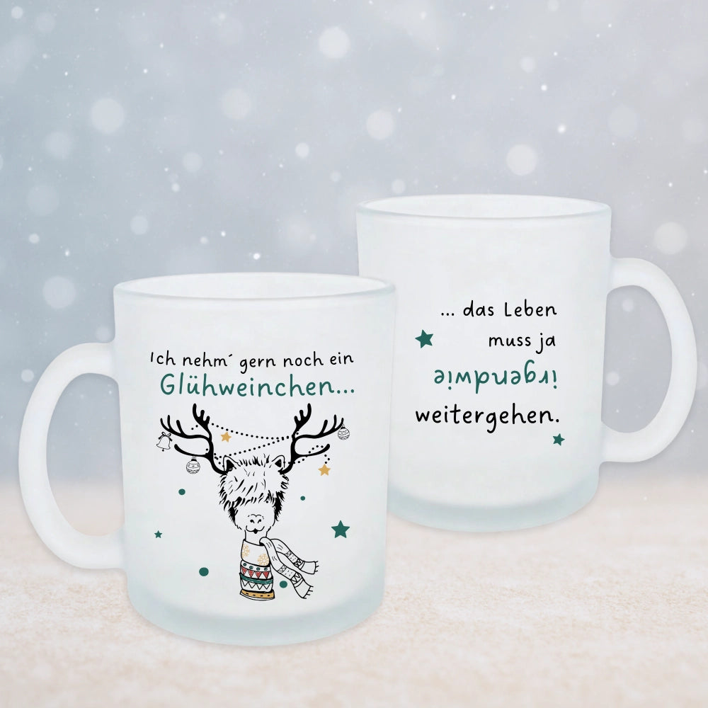 Glühweintasse "Ich nehm gern noch ein Glühweinchen, das Leben muss ja irgendwie weitergehen."