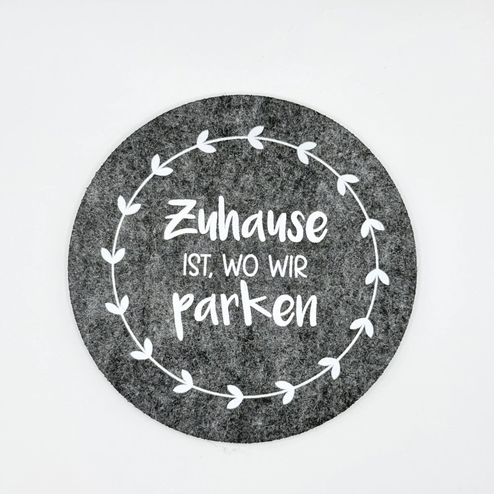 Filz-Untersetzer "Zuhause ist wo wir parken"